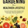 Fruit Gardening For a Healthier Lifestyle: Cultivate Organic Fruit For Healthier Living While Trimming Expenses and Gardening For a Balanced Life