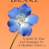 Live In Balance: A Guide Of Tips And Strategies To A Healthier Lifestyle