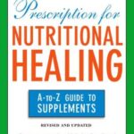 Prescription for Nutritional Healing: The A to Z Guide to Supplements (Prescription for Nutritional Healing: A-To-Z Guide to Supplements)